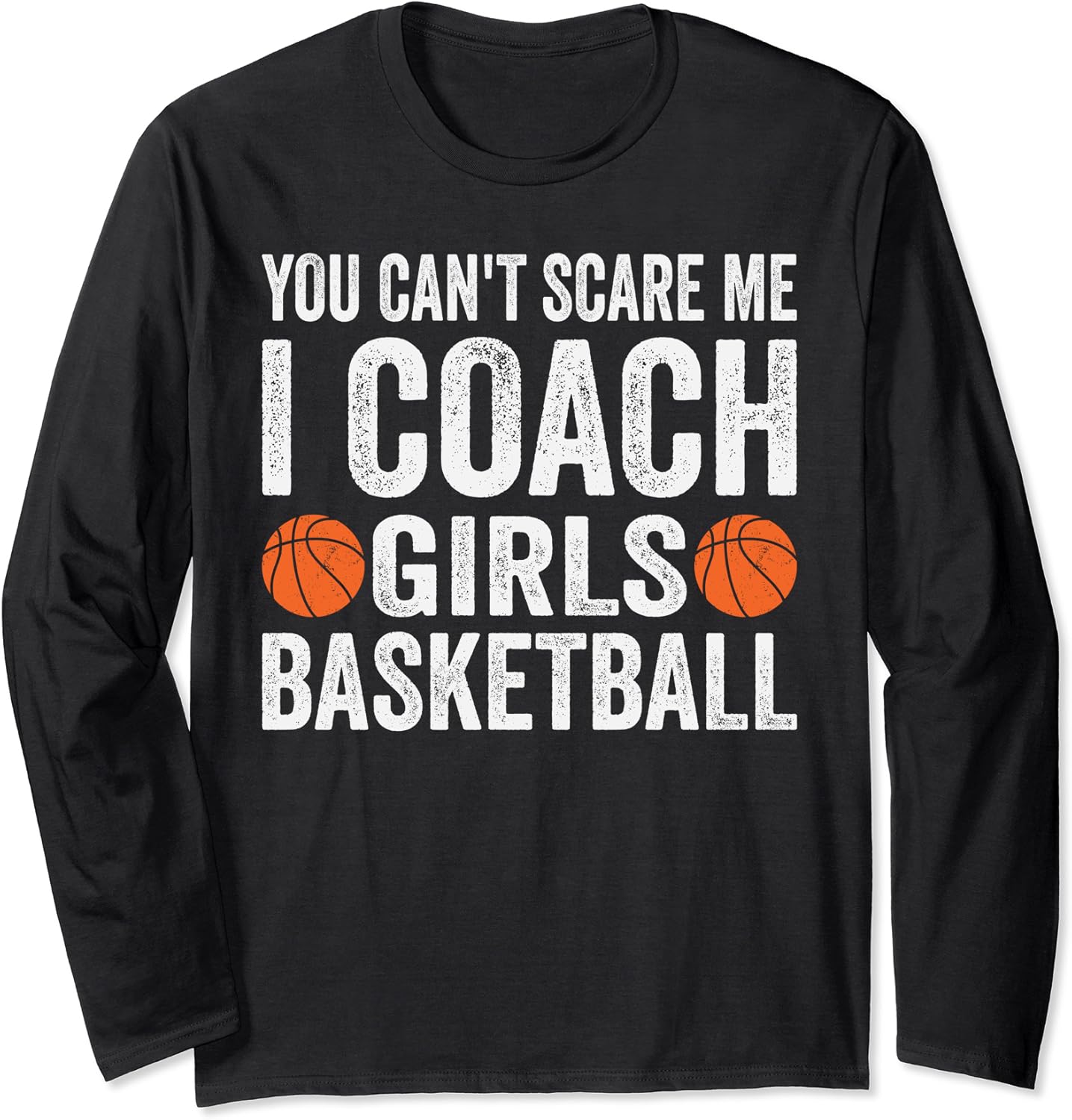 Funny Basketball Coach Quote Design Basketball Lover Long Sleeve T